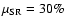 $\mu_{\rm SR}=30\%$