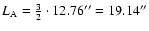 $L_{\rm A}=\frac{3}{2} \cdot 12.76''=19.14''$