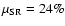 $\mu_{\rm SR}=24\%$