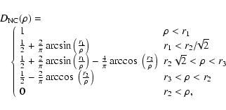 \begin{displaymath}
\begin{array}{l}
D_{\rm NC}(\rho) = \\
\quad \left\{
\...
...2 \\
\par0 & r_2 < \rho,
\end{array}
\right.
\end{array}
\end{displaymath}