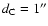 $d_{\rm C} = 1''$