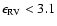 $\epsilon_{\rm RV}< 3.1$
