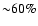 ${\sim} 60\%$