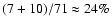$(7+10)/71 \approx 24\%$