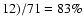 $12)/71 = 83\%$
