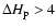 $\Delta H_{\rm p} > 4$