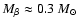 $M_\beta \approx 0.3~{M}_\odot$