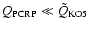 $Q_{\rm PCRP} \ll \tilde{Q}_{\rm KO5}$