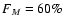 $F_{M}=60\%$
