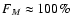 $F_{M}\approx 100\%$