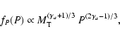 \begin{displaymath}f_{P}(P) \propto M_{\rm T}^{(\gamma_a+1)/3} ~ P^{(2\gamma_a-1)/3} ,
\end{displaymath}