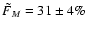 $\tilde{F}_{M}=31\pm4\%$