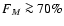 $F_{M}\ga 70\%$