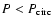 $P<P_{\rm circ}$