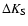 $\Delta K_{\rm S}$
