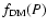 $f_{\rm DM}(P)$