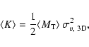 \begin{displaymath}\langle K \rangle = \frac{1}{2} \langle M_{\rm T} \rangle ~ \sigma_{v,~{\rm 3D}}^2 ,
\end{displaymath}