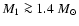$M_1 \ga 1.4~{M}_\odot$
