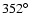 $352^\circ$