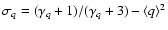 $\sigma_q = (\gamma_q+1)/(\gamma_q+3) - \langle q \rangle^2$
