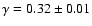 $\gamma=0.32\pm 0.01$
