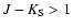 $J-K_{\rm S} > 1$