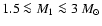 $1.5 \la M_1 \la 3~{M}_\odot$