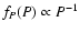 $f_{P}(P) \propto P^{-1}$