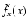 $\tilde{f}_x(x)$