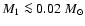 $M_1 \la 0.02~{M}_\odot$