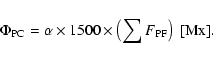 \begin{displaymath}\Phi_{\rm PC}=\alpha\times1500\times\left(\sum F_{\rm PF}\right)~[{\rm Mx}] .
\end{displaymath}