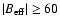 $\vert B_{\rm eff}\vert\ge60$