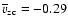 $\overline{v}_{\rm zc}=-0.29$