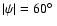 $\vert\psi\vert=60\hbox{$^\circ$ }$