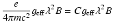 $\displaystyle \frac{e}{4\pi mc^2}g_{\rm eff}\lambda^2B=Cg_{\rm eff}\lambda^2B$