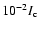 $10^{-2}I_{\rm c}$