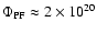 $\Phi_{\rm PF}\approx2\times10^{20}$
