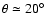 $\theta
\simeq 20^{\circ}$