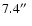 $7.4 \hbox{$^{\prime\prime}$ }$