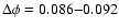 $\Delta\phi = 0.086{-}0.092$