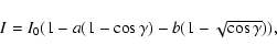 \begin{displaymath}%
I = I_{0}(1-a(1-\cos\gamma)-b(1-\sqrt{\cos\gamma})),
\end{displaymath}