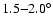 $1.5{-}2.0^{\circ}$