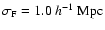 $\sigma_{\rm F}=1.0~h^{-1}~ {\rm Mpc}$