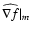 $\widehat{\nabla f}\vert _m$