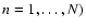 $n=1,\ldots,N)$