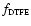 $f_{\tiny {\textrm{DTFE}}}$