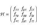 \begin{displaymath}
\mathcal{H} = \left ( \begin{array}{ccc}
f_{xx} & f_{yx} &...
...} & f_{zy} \\
f_{xz} & f_{yz} & f_{zz}
\end{array} \right )
\end{displaymath}