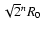 $\sqrt{2}^n R_0$