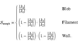 \begin{displaymath}
\mathcal{S}_{\tiny {\textrm{morph}}} = \left\{\begin{array}{...
... \vert}\right) & \quad\textrm{Wall}. \\
\end{array} \right.
\end{displaymath}