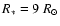 $R_* = 9~ R_{\odot}$
